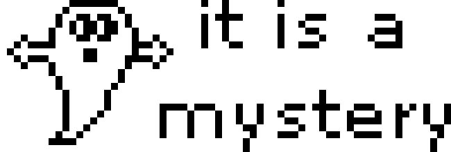 A pixel art ghost with the message 'It is a mystery' next to it.